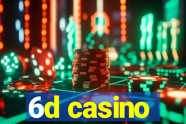 6d casino